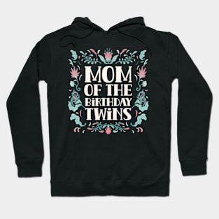 Mom Of The Birthday Twins Twin Cute Celebrate Mother Mommy Hoodie